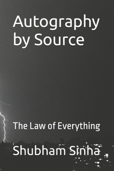 Autography by Source: The Law of Everything