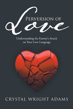 Paperback Perversion of Love: Understanding the Enemy's Attack on Your Love Language Book
