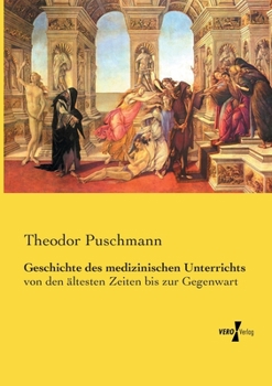 Paperback Geschichte des medizinischen Unterrichts: von den ältesten Zeiten bis zur Gegenwart [German] Book