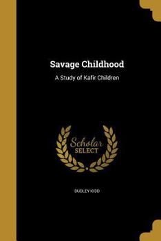 Savage Childhood: A Study of Kafir Children