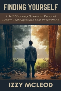 Paperback Finding Yourself: A Self-Discovery Guide with Personal Growth Techniques in a Fast-Paced World Book