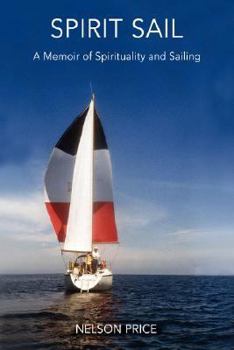 Hardcover Spirit Sail: A Memoir of Spirituality and Sailing Book