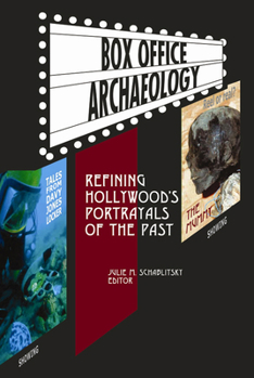 Paperback Box Office Archaeology: Refining Hollywood's Portrayals of the Past Book