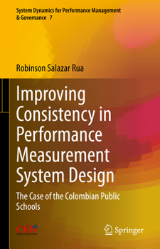 Hardcover Improving Consistency in Performance Measurement System Design: The Case of the Colombian Public Schools Book