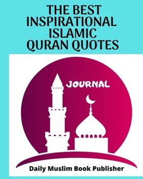 Paperback The Best Inspirational Islamic Quran Quotes: Journal For Motivational Verses From Quran, Learn and Discuss With All Family Book