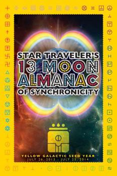 Ring-bound Star Traveler's 13 Moon Almanac of Synchronicity 2013-2014 (Yellow Galactic Seed Year) Book
