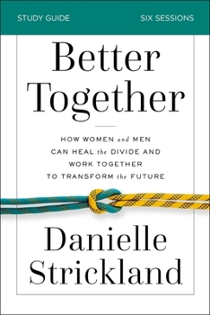 Paperback Better Together Bible Study Guide: How Women and Men Can Heal the Divide and Work Together to Transform the Future Book