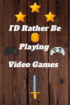 Paperback ID Rather Be Playing Video Games: video games Happy Gift / Game Journal TV Video games Xbox Ps4 Book / Notebook / Diary / Unique Greeting & Birthday C Book