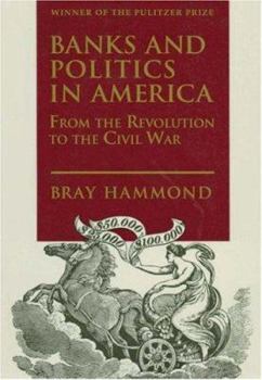 Paperback Banks and Politics in America from the Revolution to the Civil War Book