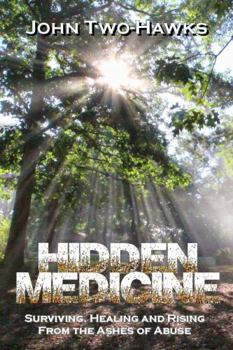 Paperback Hidden Medicine - Surviving, Healing and Rising From the Ashes of Abuse Book