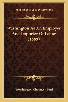 Paperback Washington As An Employer And Importer Of Labor (1889) Book