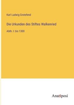 Paperback Die Urkunden des Stiftes Walkenried: Abth. I: bis 1300 [German] Book