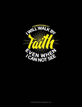 Paperback I Will Walk By Faith Even When I Can Not See - 2 Corinthians 5: 7: Storyboard Notebook 1.85:1 Book