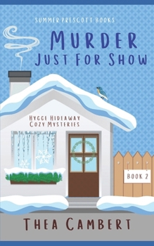 Murder Just for Show (Hygge Hideaway Cozy Mysteries) - Book #2 of the Hygge Hideway Cozy Mysteries
