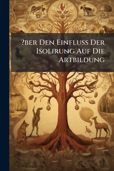 Paperback ?ber Den Einfluss Der Isolirung Auf Die Artbildung Book