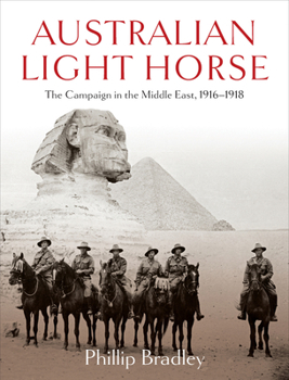 Paperback Australian Light Horse: The Campaign in the Middle East, 1916-1918 Book