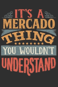 Paperback It's A Mercado You Wouldn't Understand: Want To Create An Emotional Moment For A Mercado Family Member ? Show The Mercado's You Care With This Persona Book