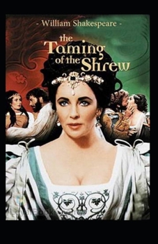 The Taming of the Shrew: A shakespeare's classic illustrated edition