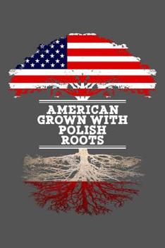 Paperback American Grown With Polish Roots: 6x9 Journal Gift For Polish Roots From Poland Book