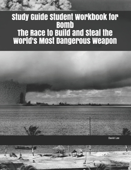 Paperback Study Guide Student Workbook for Bomb The Race to Build and Steal the World's Most Dangerous Weapon Book