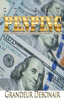 Prison Penping: How to Meet and Charm Women While in Prison