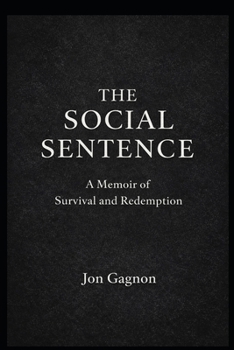 Paperback The Social Sentence: A Memoir of Survival and Redemption Book