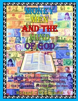 Paperback Money Men and the Mind of God: A Practical Examination of the Bible Concerning Wealth, Stewardship, the Will of God, and the Heart of Man Book