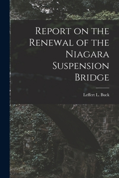 Paperback Report on the Renewal of the Niagara Suspension Bridge [microform] Book