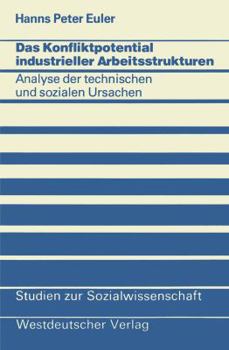 Paperback Das Konfliktpotential Industrieller Arbeitsstrukturen: Analyse Der Technischen Und Sozialen Ursachen [German] Book