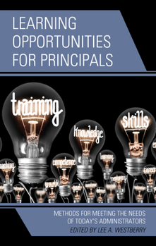 Paperback Learning Opportunities for Principals: Methods for Meeting the Needs of Today's Administrators Book
