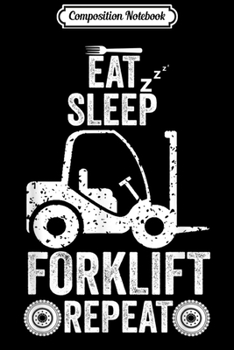 Composition Notebook: Funny Forklift Operator Driver Eat Sleep Vintage Gift T Journal/Notebook Blank Lined Ruled 6x9 100 Pages