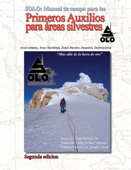 Paperback Solo: MANUAL DE PRIMEROS AUXILIOS PARA AREAS SILVESTRES Edición en español Segunda edición [Spanish] Book
