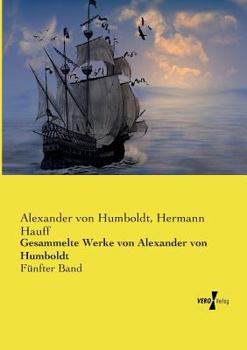 Gesammelte Werke von Alexander von Humboldt: Fünfter Band