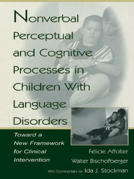 Paperback Nonverbal Perceptual and Cognitive Processes in Children With Language Disorders Book
