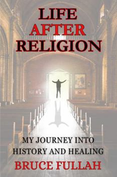 Paperback Life After Religion: My Journey into History and Healing Book