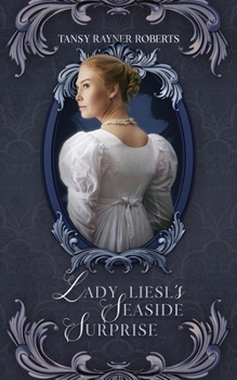 Lady Liesl's Seaside Surprise - Book #4 of the Teacup Magic