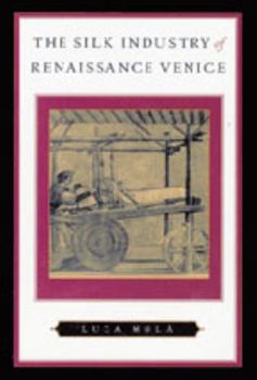 Hardcover The Silk Industry of Renaissance Venice Book