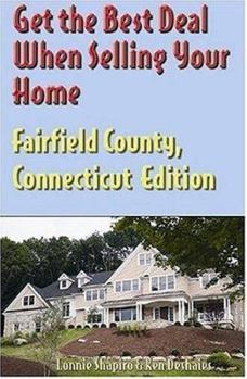 Paperback Get the Best Deal When Selling Your Home: Fairfield County, Connecticut Book