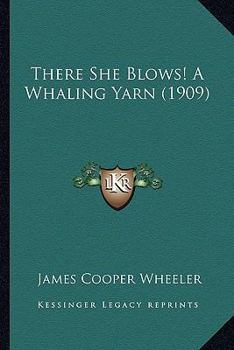 Paperback There She Blows! A Whaling Yarn (1909) Book