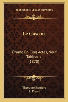 Paperback Le Gascon: Drame En Cinq Actes, Neuf Tableaux (1878) [French] Book