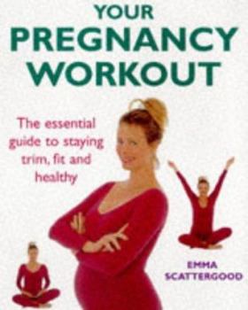 Paperback Your Pregnancy Workout: The Essential Guide to Staying Trim, Fit and Healthy Book