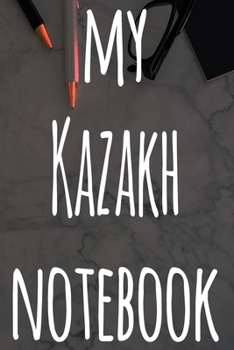My Kazakh Notebook: The perfect gift for anyone learning a new language - 6x9 119 page lined journal!
