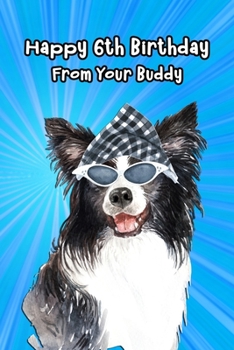 Happy 6th Birthday From Your Buddy: Journal Notebook Gift for Dog and Puppy Lovers