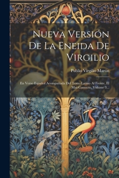 Paperback Nueva Versión De La Eneida De Virgilio: En Verso Español Acompañada Del Texto Latino Al Frente, El Mas Correcto, Volume 3... [Spanish] Book