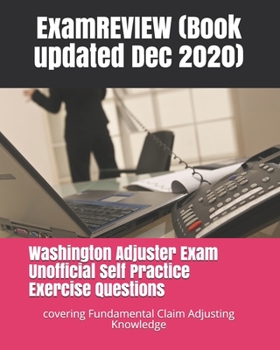 Paperback Washington Adjuster Exam Unofficial Self Practice Exercise Questions: covering Fundamental Claim Adjusting Knowledge Book