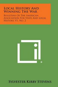 Local History and Winning the War: Bulletins of the American Association for State and Local History, V1, No. 2