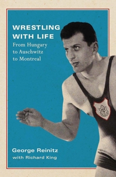 Hardcover Wrestling with Life: From Hungary to Auschwitz to Montreal Volume 25 Book