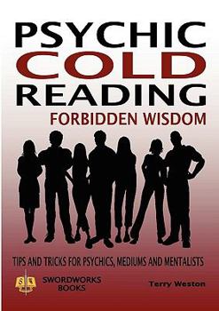 Paperback Psychic Cold Reading Forbidden Wisdom - Tips and Tricks for Psychics, Mediums and Mentalists Book