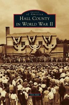 Hall County in World War II - Book  of the Images of America: Georgia