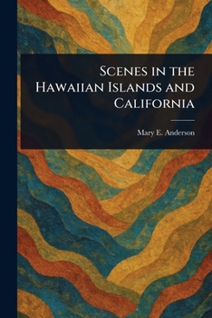 Paperback Scenes in the Hawaiian Islands and California Book